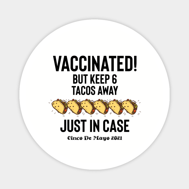 Tacos Cinco De Mayo Vaccinated Magnet by BethTheKilljoy